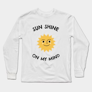 Sun shine on my mind - Sea Sun Holiday Long Sleeve T-Shirt